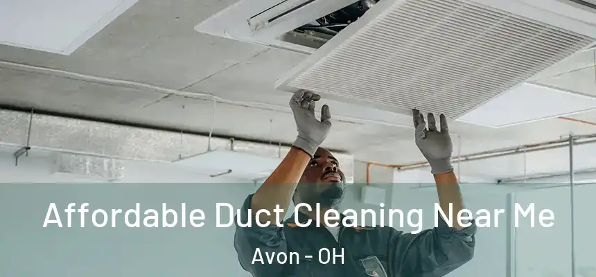 Affordable Duct Cleaning Near Me Avon - OH