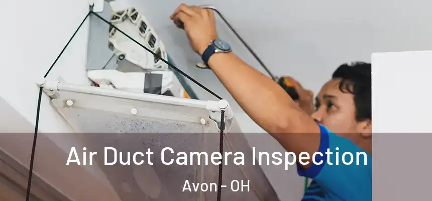  Air Duct Camera Inspection Avon - OH