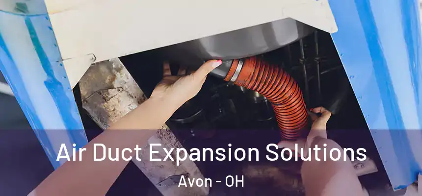 Air Duct Expansion Solutions Avon - OH