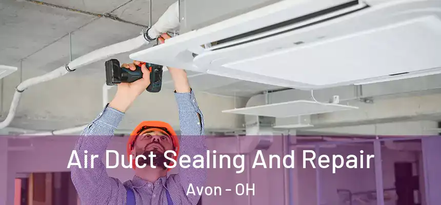 Air Duct Sealing And Repair Avon - OH