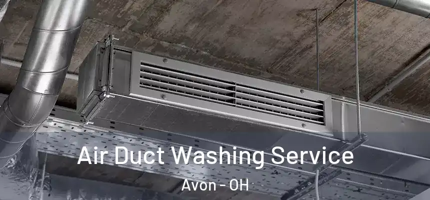 Air Duct Washing Service Avon - OH