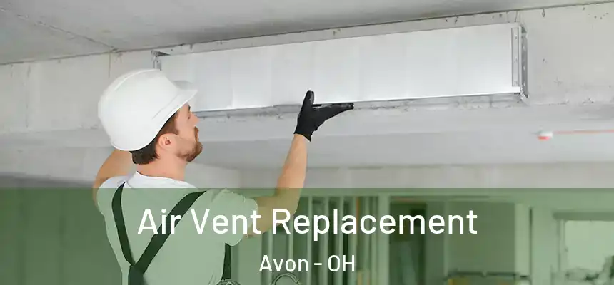 Air Vent Replacement Avon - OH