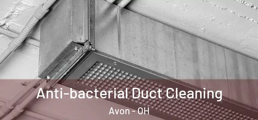 Anti-bacterial Duct Cleaning Avon - OH