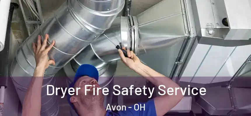  Dryer Fire Safety Service Avon - OH