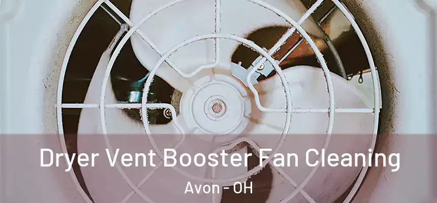Dryer Vent Booster Fan Cleaning Avon - OH