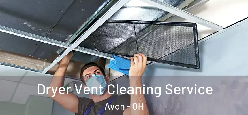 Dryer Vent Cleaning Service Avon - OH