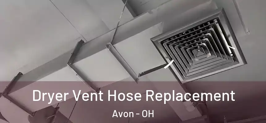 Dryer Vent Hose Replacement Avon - OH