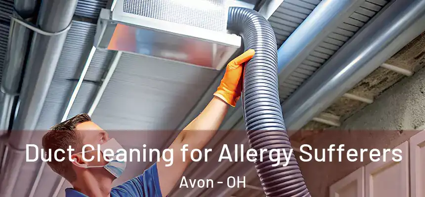 Duct Cleaning for Allergy Sufferers Avon - OH