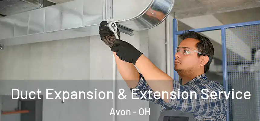 Duct Expansion & Extension Service Avon - OH