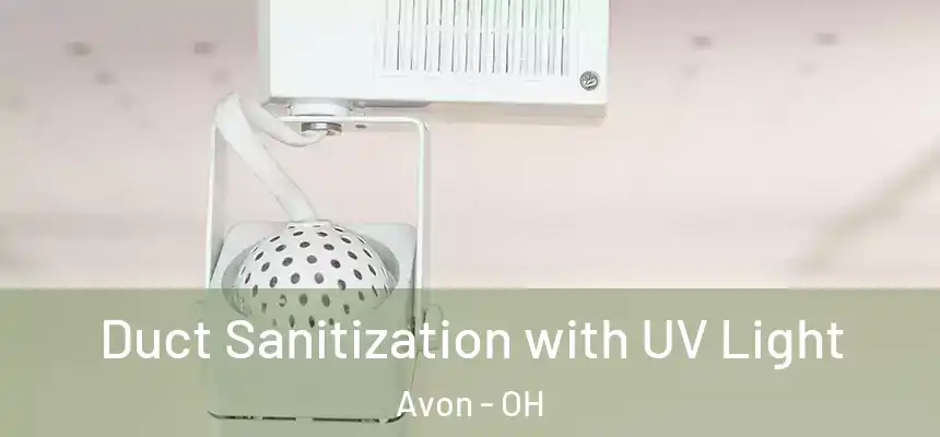  Duct Sanitization with UV Light Avon - OH