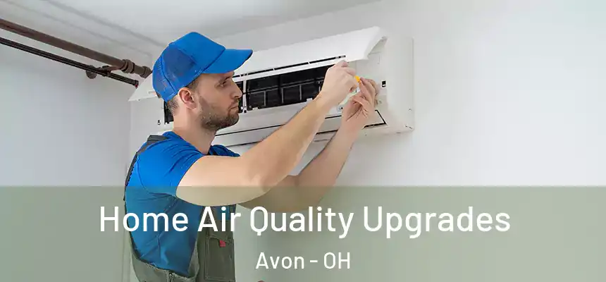 Home Air Quality Upgrades Avon - OH