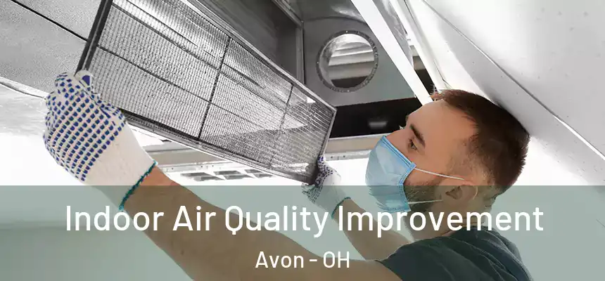 Indoor Air Quality Improvement Avon - OH