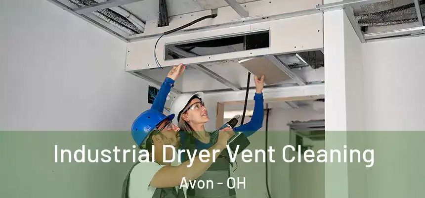 Industrial Dryer Vent Cleaning Avon - OH