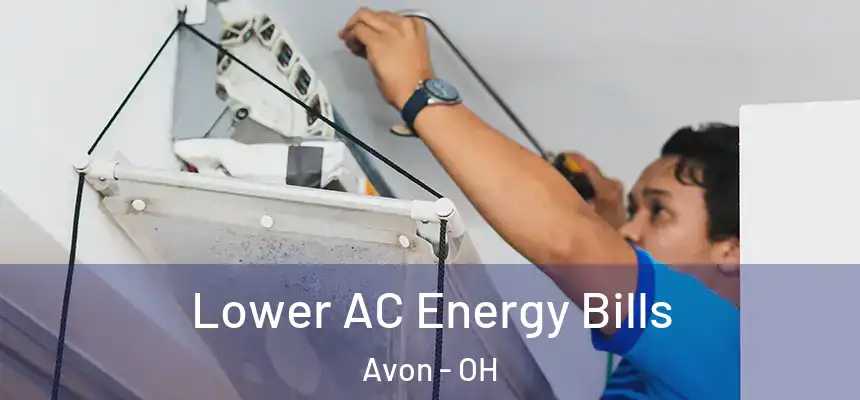 Lower AC Energy Bills Avon - OH