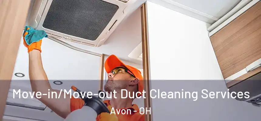 Move-in/Move-out Duct Cleaning Services Avon - OH