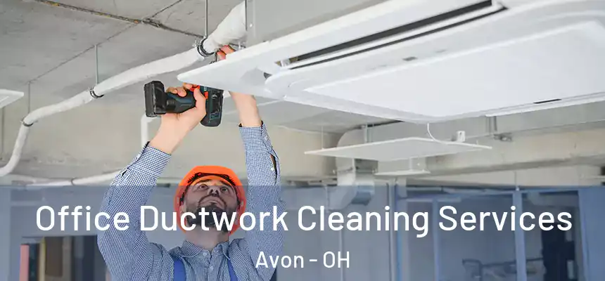 Office Ductwork Cleaning Services Avon - OH