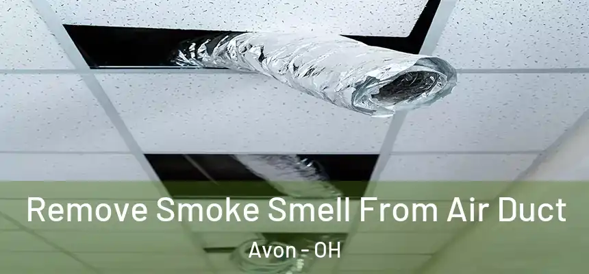 Remove Smoke Smell From Air Duct Avon - OH
