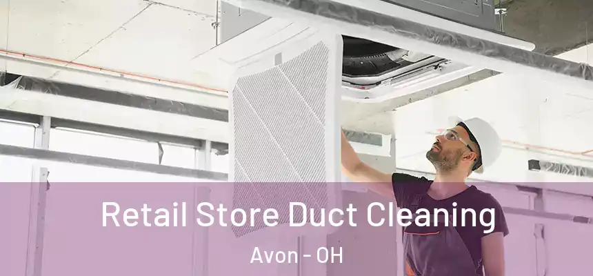 Retail Store Duct Cleaning Avon - OH