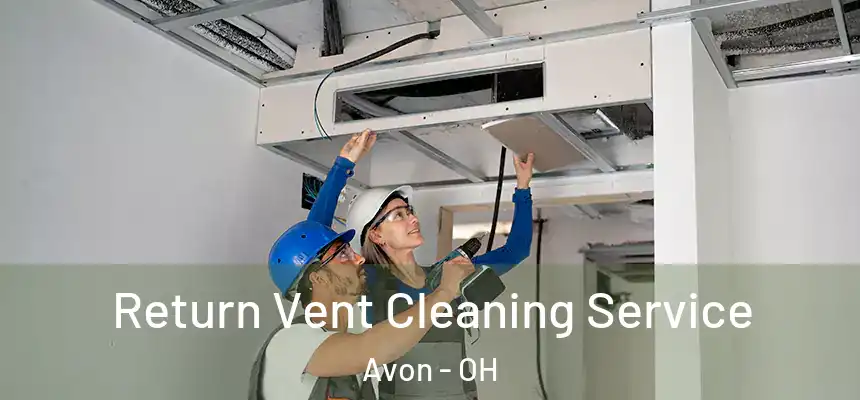 Return Vent Cleaning Service Avon - OH