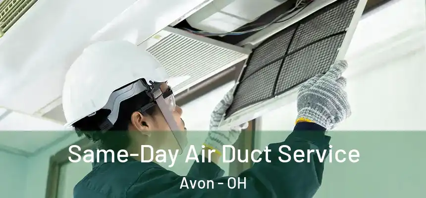  Same-Day Air Duct Service Avon - OH