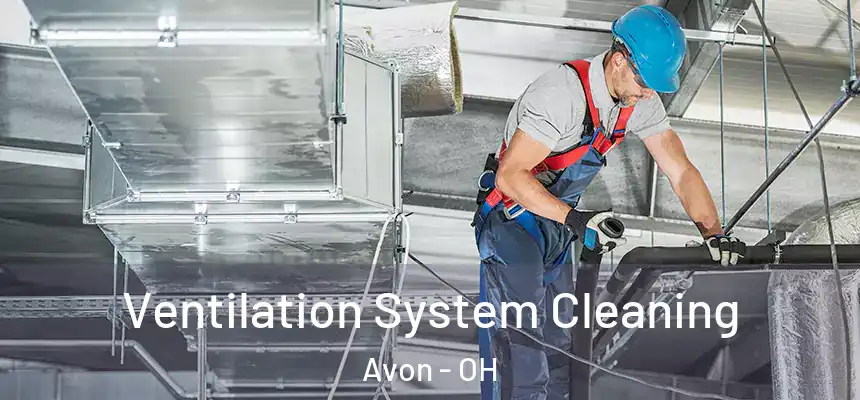  Ventilation System Cleaning Avon - OH