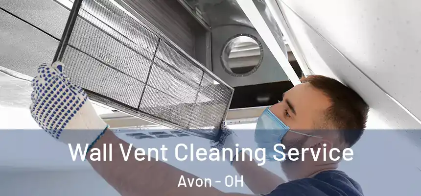  Wall Vent Cleaning Service Avon - OH