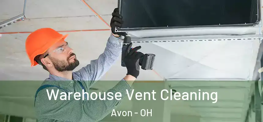 Warehouse Vent Cleaning Avon - OH